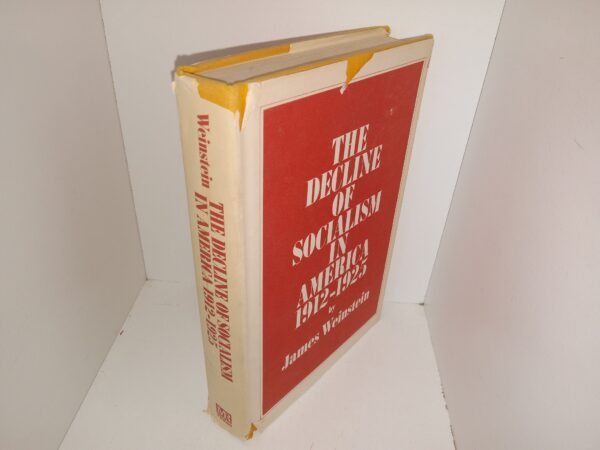 The Decline of Socialism in America 1912-1925 (1967) ~ by James Weinstein
