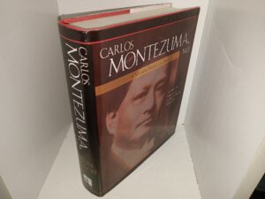 Carlos Montezuma, M.D.: A Yavapai American Hero: The Life and Times of an American Indian, 1866-1923 (Signed & Inscribed by the Author) (2004) ~ by Leon Speroff