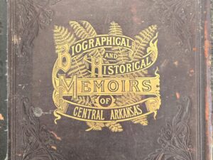 1889 — Biographical & Historical Memoirs of Central Arkansas —