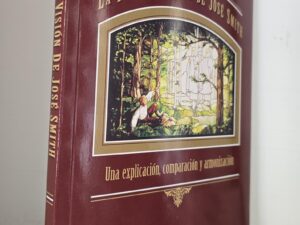 La Primera Vision de Jose Smith: Una explicacion, comparacion y armonizacion — Christopher J. Coleman — Softbound / Spanish Text