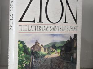 Building Zion: The Latter-Day Saints in Europe — Bruce A. Van Orden — Hardbound