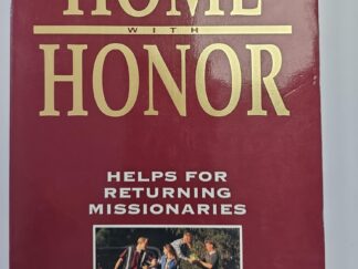 Home with Honor — Helps For Returning Missionaries — Randy L. Bott — Softbound