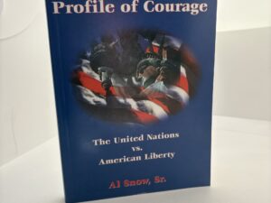 Exceptional Profile of Courage: The United Nations vs American Liberty (2002) by Al Snow, Sr.