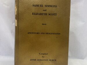 Samuel Simmons and Elizabeth Scott, Their Ancestors and Descendants – Compiled by Annie Ferguson Burch – Hardcover – 1965