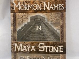 Mormon Names in Maya Stone – Dr. Robert A. Pate – Paperback – 2010