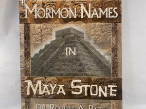 Mormon Names in Maya Stone – Dr. Robert A. Pate – Paperback – 2010
