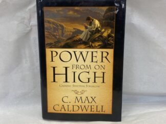 Power From on High – C. Max Caldwell – Hardcover with dust jacket – 2008