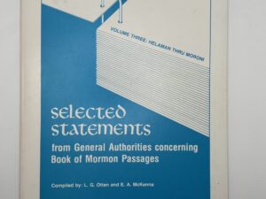 Selected Statements from General Authorities Concerning Book of Mormon Passages Vol 3 (1971)