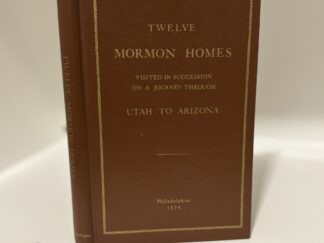 Twelve Mormon Homes Visited in Succession on a Journey through Utah to Arizona (1973, originally printed 1874)