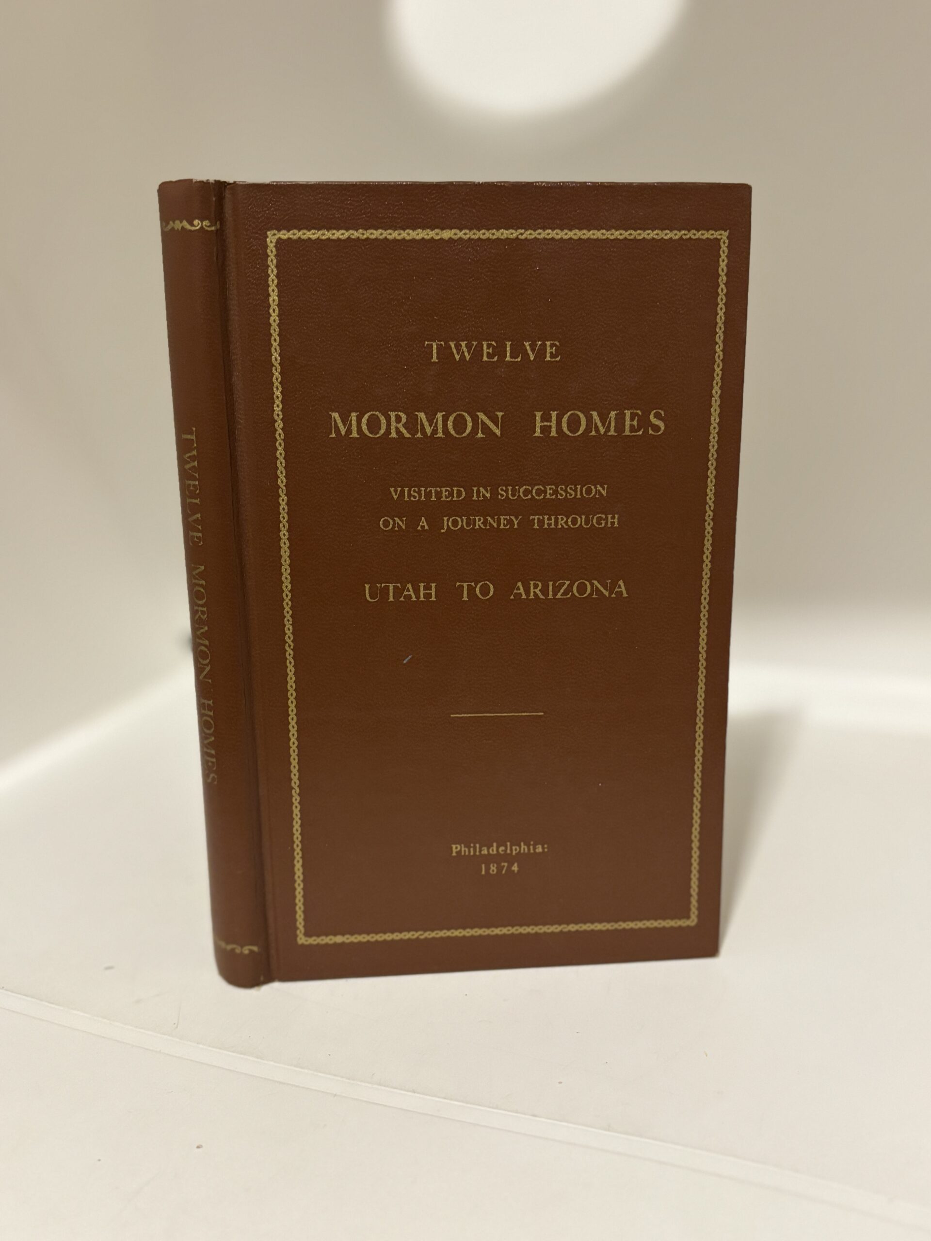 Twelve Mormon Homes Visited in Succession on a Journey through Utah to Arizona (1973, originally printed 1874)