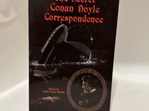 The Secret Conan Doyle Correspondence (1986) Edited by Leslie Vernet Harper
