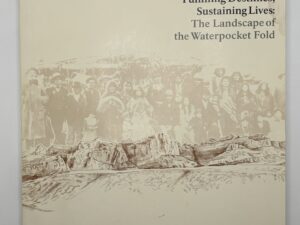 Fulfilling Destinies, Sustaining Lives: The Landscape of the Waterpocket Fold (2012) by Rosemary Sucec