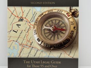 Navigating Your Rights – The Utah Legal Guide for Those 55 and Over (2nd edition 2014)