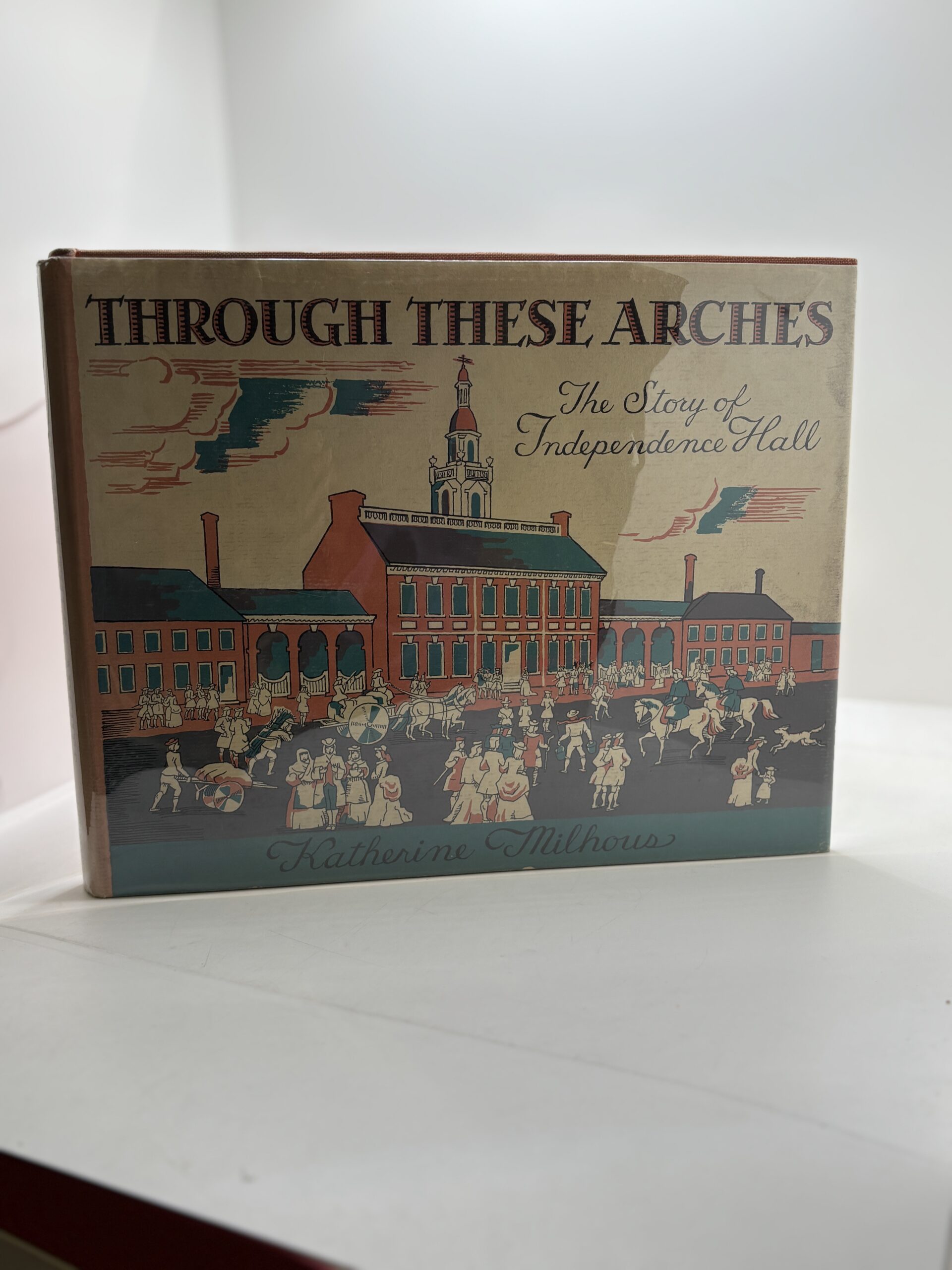Through the Arches: The Story of Independence Hall (1964) by Katherine Milhous