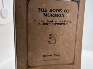 The Book of Mormon: Another Look at the Story: A Jewish Profile (1998) by Robert Wray