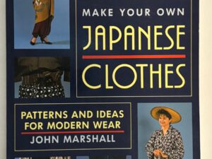 Make Your Own Japanese Clothes (1988) by John Marshall