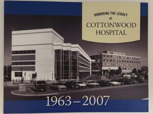 Honoring the Legacy of Cottonwood Hospital 1963-2007