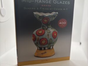 The Complete Guide to Mid-Range Glazes (2014) by John Britt