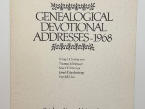 3rd Annual Priesthood Genealogical Research Seminar Genealogical Devotional Addresses – BYU August 12-16, 1968