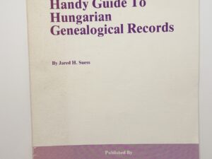 Handy Guide To Hungarian Genealogical Records (1980) by Jared H. Suess