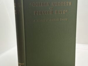 Golden Nuggets of Pioneer Days: A History of Garfield County (1949)