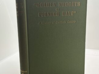 Golden Nuggets of Pioneer Days: A History of Garfield County (1949)