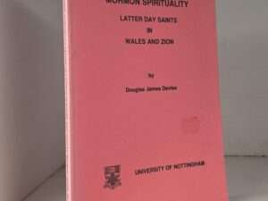 Mormon Spirituality ~ Latter Day Saints in Wales and Zion — Douglas James Davies — Softbound