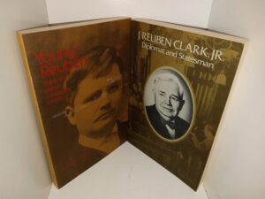 2 LDS Books about J. Reuben Clark, Jr.: Young Reuben: The Early Life of J. Reuben Clark, Jr. / J. Reuben Clark, Jr. (See Details)