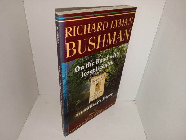 On the Road with Joseph Smith: An Author's Diary (2007) ~ by Richard Lyman Bushman