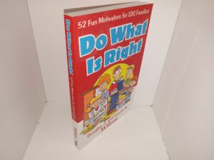 Do What is Right: 52 Fun Motivators for LDS Families (2009) ~ by Douglas J. and Laurie H. Wilcox