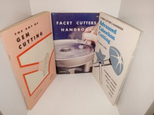 3 Books about Gem Cutting: The Art of Gem Cutting / Facet Cutters Handbook / Advanced Cabochon Cutting: A Gem Cutter’s Handbook (See Details)