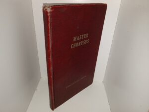 Master Choruses: Mixed Voices — Sacred (1933) ~ by Selected by Hugh Ross, John Smallman, and H. Alexander Matthews