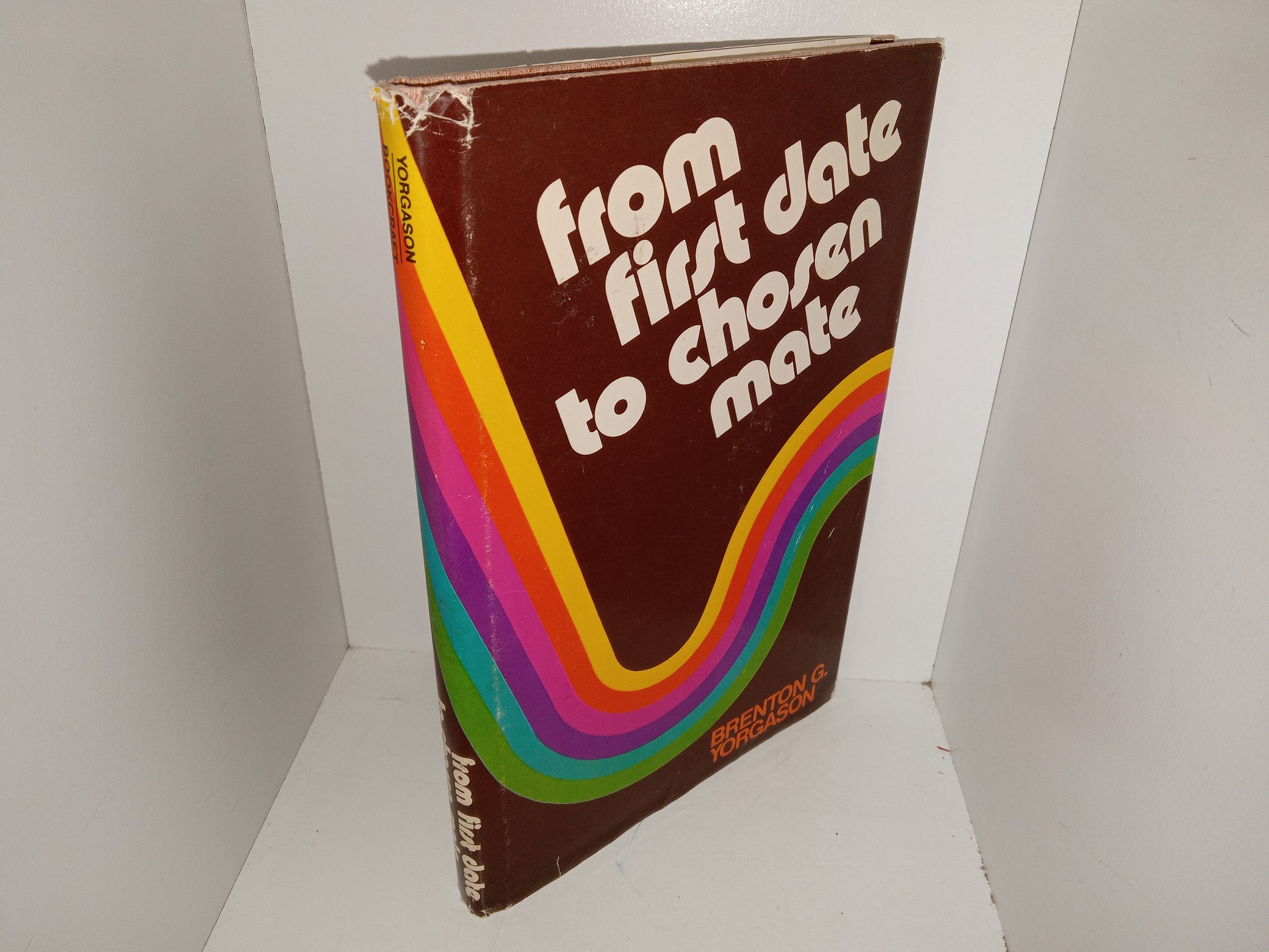 From First Date to Chosen mate (Signed & Inscribed by the Author, and Inscribed by the previous owner) (1977) ~ by Brenton G. Yorgason