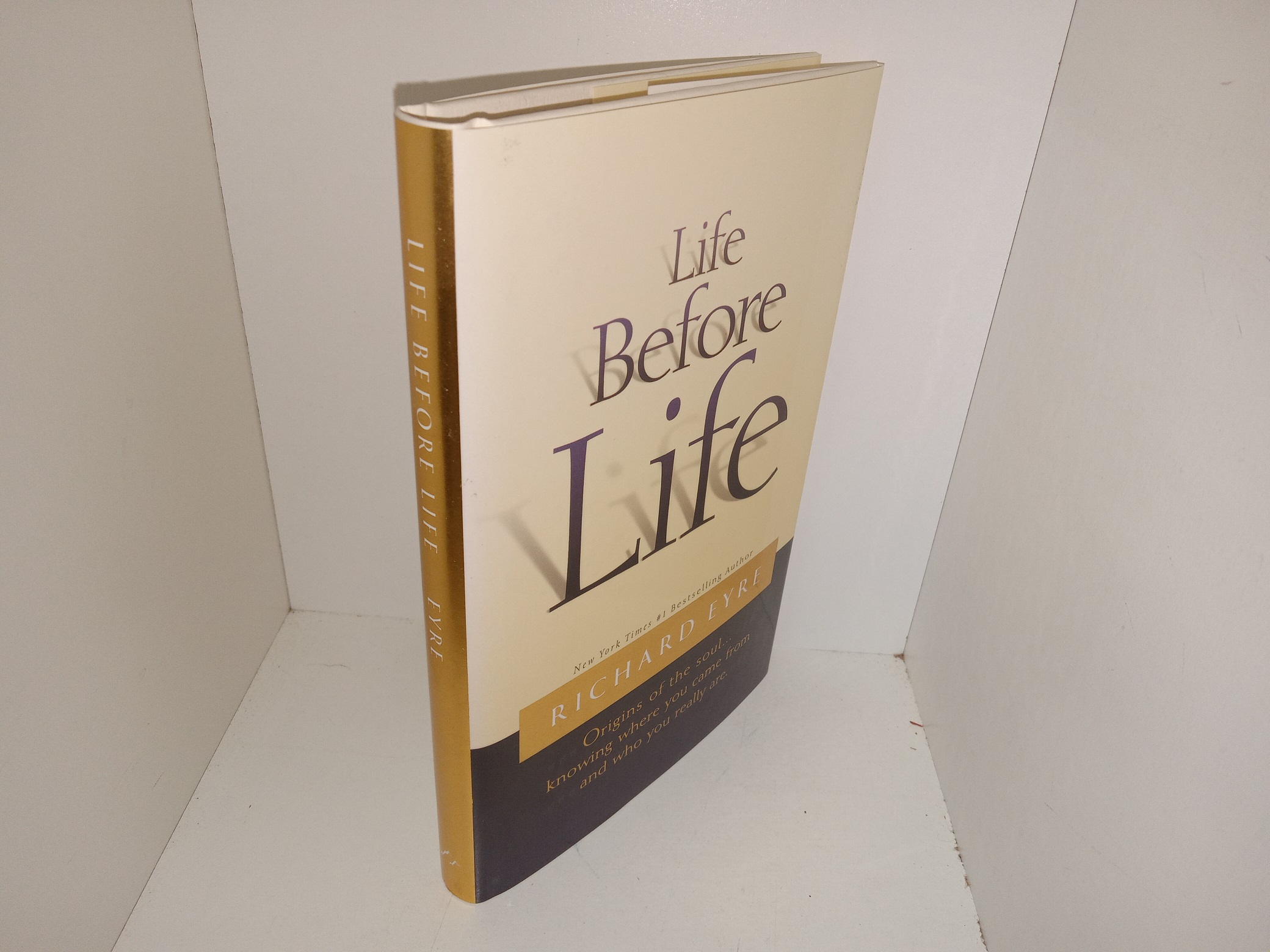 Life Before Life: Origins of the Soul…Knowing Where You Came From and Who You Really Are (Signed & Inscribed) (2000) ~ by Richard Eyre