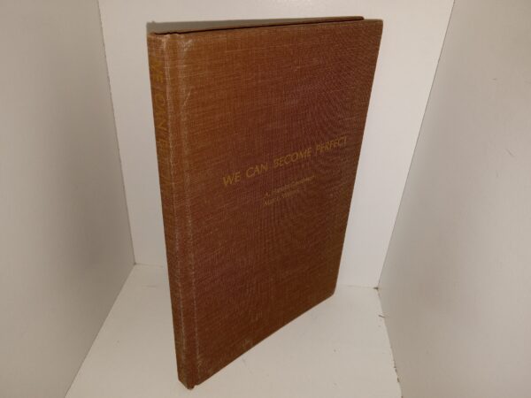 We Can Become Perfect (Signed by Both Authors) (1974) ~ by A. Harold Goodman, and Max L. Waters