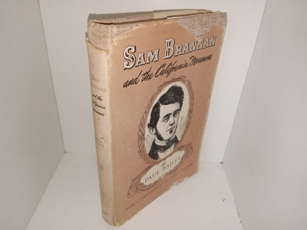 Sam Brannan and the California Mormons (1943) ~ by Paul Bailey, with a Foreword by Dr. John A. Widtsoe