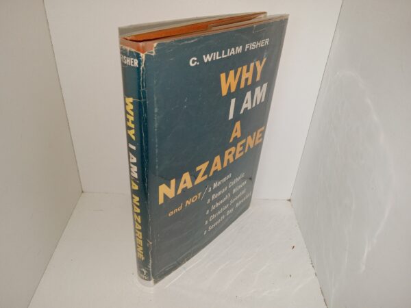 Why I am a Nazarene and Not a Mormon, a Roman Catholic, a Jehovah's Witness, a Christian Scientist, a Seventh-Day Adventist (1962) ~ by C. William Fisher