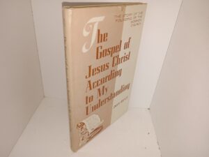 The Gospel of Jesus Christ According to My Understanding: The Story of the Founding of the Mormon Church (1969) ~ by Don Reay