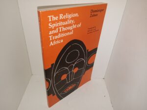 The Religion, Spirituality, and Thought of traditional Africa (1979) ~ by Dominique Zahan, Translated by Kate Ezra, and Lawrence M. Martin
