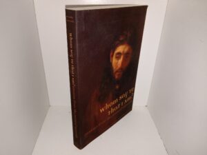 Whom Say Ye That I Am?: Lessons from the Jesus of Nazareth (2018) ~ by James W. McConkie, and Judith E. McConkie