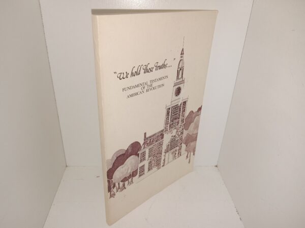 “We Hold These Truths…”: Fundamental Testaments of the American Revolution (1976) ~ Edited by Gary R. Gerlach