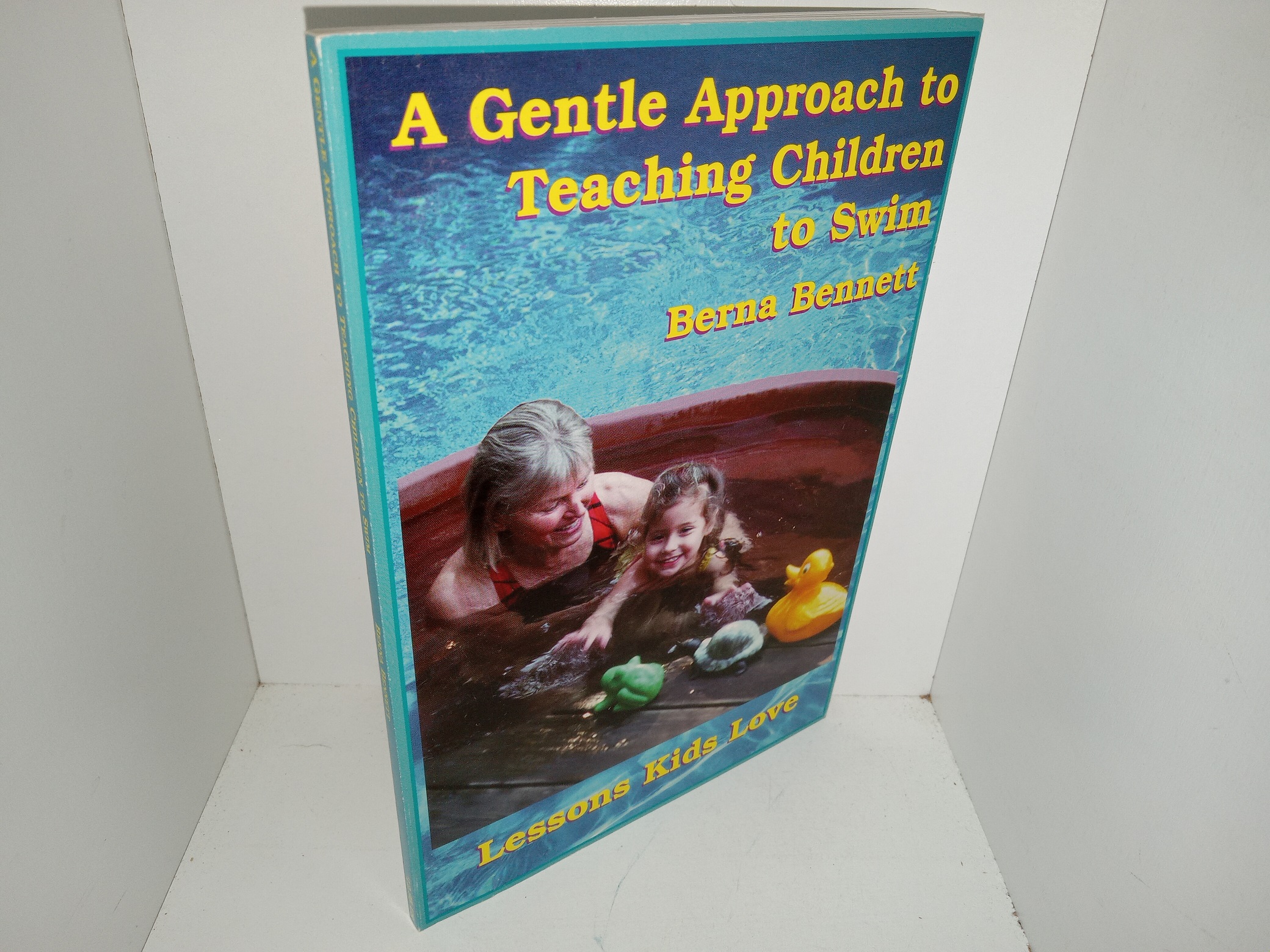 A Gentle Approach to Teaching Children to Swim: Lesson Kids Love (Signed) (1997) ~ by Berna Bennett