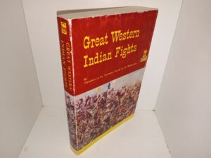 Great Western Indian Fights (Signed by J. Reuben Clark) (1970) ~ by Members of the Potomac Corral of the Westerners, Edited by B. W. Allred, J. C. Dykes, Frank Goodwyn, and D. Harper Simms