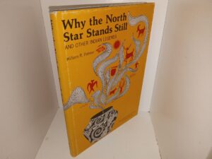 Why the North Star Stands Still: And Other Indian Legends (1973) ~ by William R. Palmer
