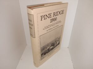 Pine Ridge 1890: An Eye Witness Account of the Events Surrounding the Fighting at Wounded Knee (1971) ~ by William Fitch Kelley