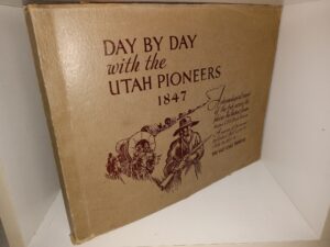 Day by Day with the Utah Pioneers: 1847 (Unknown Publishing Date)