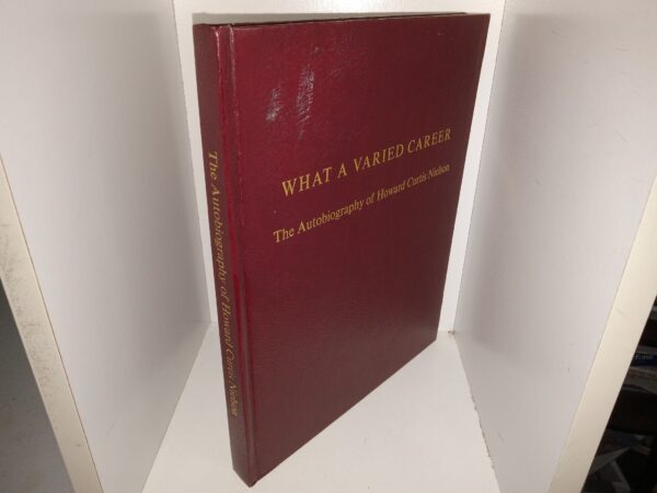 What a Varied Career: The Autobiography of Howard Curtis Nielson (Signed) (Unknown Publishing Date) ~ by Howard Curtis Nielson