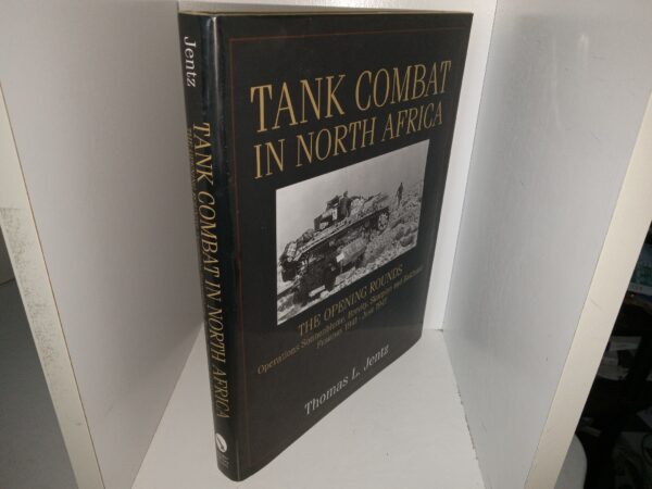Tank Combat in North Africa: The Opening Rounds: Operations Sonnenblume, Brevity, Skorpion and Battleaxe, February 1941 – June 1941 (1998) ~ by Thomas L. Jentz