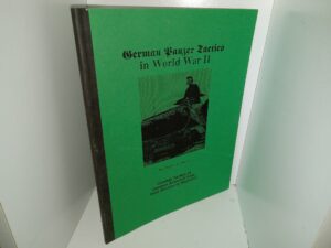 German Panzer Tactics in World War II: Combat Tactics of German Armored Units from Section to Regiment (1998) ~ by Charles C. Sharp