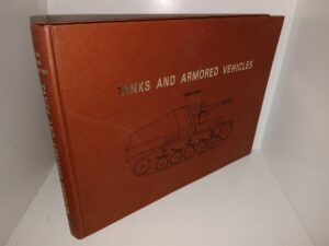Tanks and Armored Vehicles: 1900-1945 (Unknown Publishing Date) ~ by Lt. Col. Robert J. Icks, Edited by Phillip Andrews